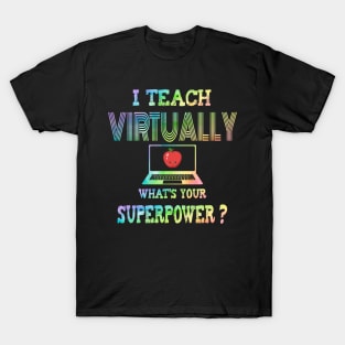 I Teach Virtually What's Your Superpower? T-Shirt